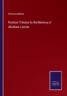 Poetical Tributes to the Memory of Abraham Lincoln - Book