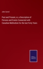 Past and Present, or, a Description of Persons and Events Connected with Canadian Methodism for the last Forty Years - Book