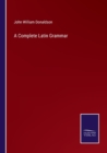 A Complete Latin Grammar - Book