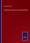 Anatomy of the Arteries of the Human Body - Book