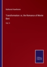 Transformation : or, the Romance of Monte Beni: Vol. II - Book