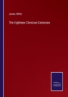 The Eighteen Christian Centuries - Book