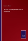 The Guilt of Slavery and the Crime of Slaveholding - Book