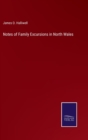 Notes of Family Excursions in North Wales - Book