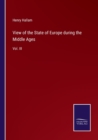 View of the State of Europe during the Middle Ages : Vol. III - Book