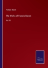 The Works of Francis Bacon : Vol. III - Book