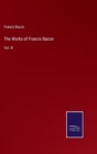 The Works of Francis Bacon : Vol. III - Book