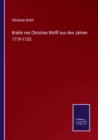 Briefe von Christian Wolff aus den Jahren 1719-1753 - Book