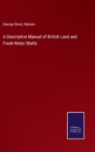 A Descriptive Manual of British Land and Fresh-Water Shells - Book