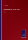Biographical and Critical Essays : Vol. I - Book