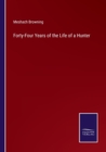 Forty-Four Years of the Life of a Hunter - Book