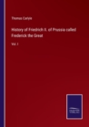 History of Friedrich II. of Prussia called Frederick the Great : Vol. I - Book