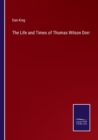 The Life and Times of Thomas Wilson Dorr - Book