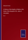 A History of the Knights of Malta or the Order of the Hospital of St. John of Jerusalem : Vol. I - Book