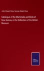 Catalogue of the Mammalia and Birds of New Guinea, in the Collection of the British Museum - Book