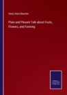 Plain and Plesant Talk about Fruits, Flowers, and Farming - Book