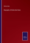 Biography of Elisha Kent Kane - Book