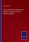 A Key, Containing the Statements and Solutions of Questions in Davies' Elementary Algebra - Book