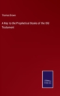 A Key to the Prophetical Books of the Old Testament - Book