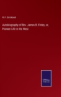 Autobiography of Rev. James B. Finley, or, Pioneer Life in the West - Book