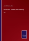 British India, its Races, and its History : Vol. II - Book