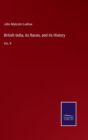 British India, its Races, and its History : Vol. II - Book