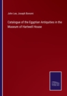 Catalogue of the Egyptian Antiquities in the Museum of Hartwell House - Book