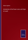 Introduction of the Power Loom, and Origin of Lowell - Book