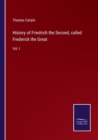 History of Friedrich the Second, called Frederick the Great : Vol. I - Book