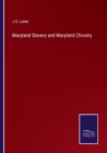 Maryland Slavery and Maryland Chivalry - Book
