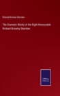 The Dramatic Works of the Right Honourable Richard Brinsley Sheridan - Book