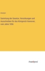 Sammlung der Gesetze, Verordnungen und Ausschreiben fur das Koenigreich Hannover, vom Jahre 1856 - Book