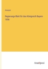 Regierungs-Blatt fur das Koenigreich Bayern 1856 - Book