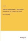 Weimarer Sonntags-Blatt - Zeitschrift fur Unterhaltung aus Literatur und Kunst : Zweiter Jahrgang - Book