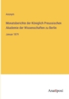 Monatsberichte der Koeniglich Preussischen Akademie der Wissenschaften zu Berlin : Januar 1879 - Book