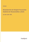 Monatsberichte der Koeniglich Preussischen Akademie der Wissenschaften zu Berlin : aus dem Jahre 1868 - Book