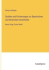 Quellen und Eroerterungen zur Bayerischen und Deutschen Geschichte : Neue Folge, Erster Band - Book