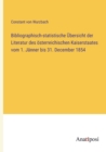 Bibliographisch-statistische UEbersicht der Literatur des oesterreichischen Kaiserstaates vom 1. Janner bis 31. December 1854 - Book