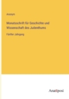 Monatsschrift fur Geschichte und Wissenschaft des Judenthums : Funfter Jahrgang - Book