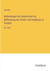 Mittheilungen der Gesellschaft zur Befoerderung des Flachs- und Hanfbaues in Preussen : fur 1855 - Book