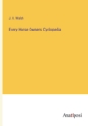 Every Horse Owner's Cyclopedia - Book
