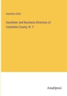 Gazetteer and Business Directory of Columbia County, N. Y. - Book