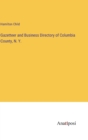 Gazetteer and Business Directory of Columbia County, N. Y. - Book