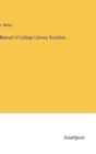 Manual of College Literary Societies - Book