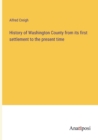 History of Washington County from its first settlement to the present time - Book