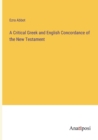 A Critical Greek and English Concordance of the New Testament - Book