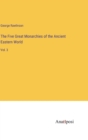 The Five Great Monarchies of the Ancient Eastern World : Vol. 3 - Book