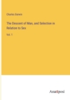 The Descent of Man, and Selection in Relation to Sex : Vol. 1 - Book