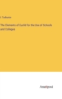 The Elements of Euclid for the Use of Schools and Colleges - Book