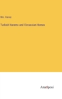 Turkish Harems and Circassian Homes - Book